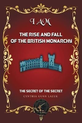I Am the Rise and Fall of the British Monarchy By Lazuk 9781959071709