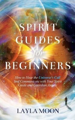 Spirit Guides for Beginners By Layla Moon 9781959081050 (Paperback)