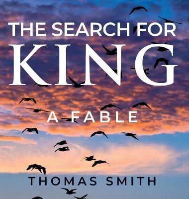 The Search for King By Thomas Smith 9781959096351 (Hardback)