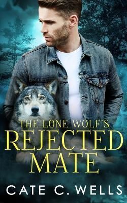 Lone Wolf's Rejected Mate By Wells 9781959144076 (Paperback)