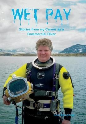 Wet Pay By Sam Humphrey 9781959239024 (Hardback)
