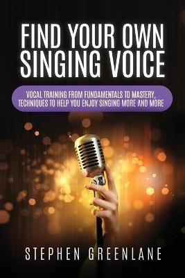 Find Your Own Singing Voice By Stephen Greenlane 9781959241003