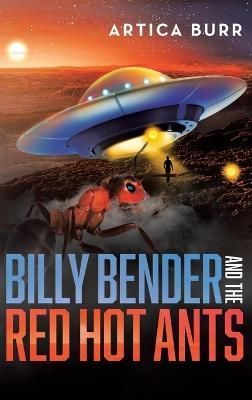 Billy Bender and the Red Hot Ants By Burr 9781959450122 (Hardback)