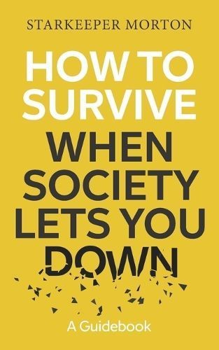 How to Survive When Society Lets You Down By Morton 9781959555780
