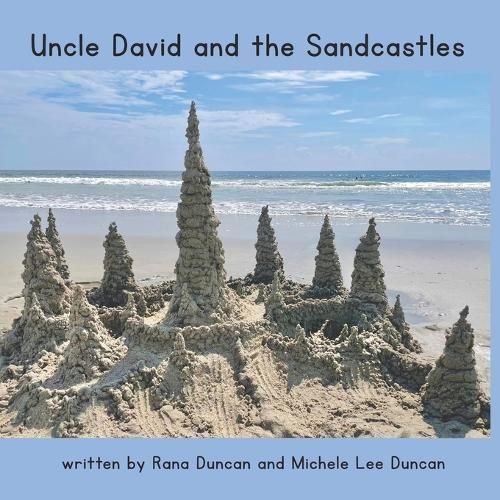 Uncle David and the Sandcastles By Michele Lee Duncan, Rana Duncan