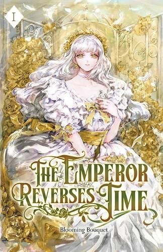 The Emperor Reverses Time By Blooming Bouquet 9781959742364