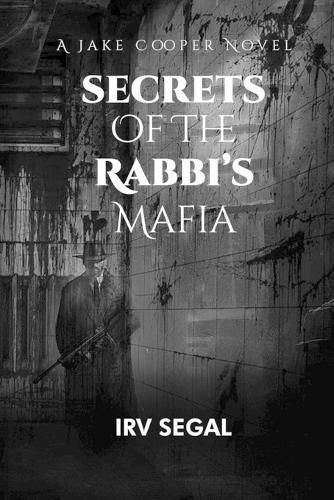 Secrets of the Rabbi's Mafia By Irv Segal 9781959802068 (Paperback)