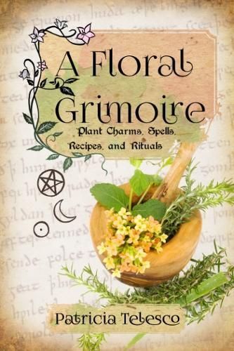 A Floral Grimoire By Patricia Telesco 9781959883326 (Paperback)