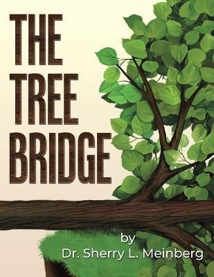 The Tree Bridge By Dr Sherry L Meinberg 9781959895312 (Paperback)