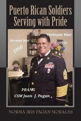 Puerto Rican Soldiers Serving With Pride By Norma Iris Pagan Morales