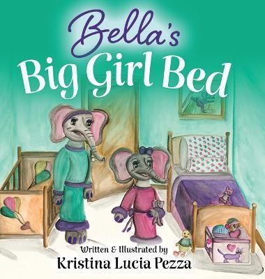 Bella's Big Girl Bed By Pezza 9781959959014 (Hardback)