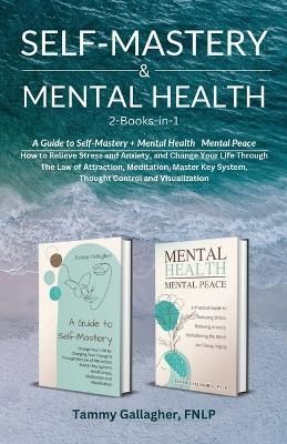 Self Mastery and Mental Health 2-Books-in-1 By Tammy Gallagher