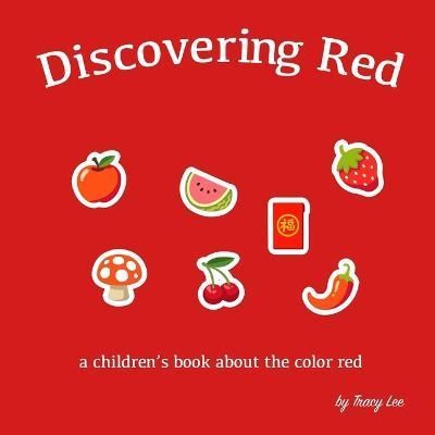 Discovering Red - A children's book about the red the color By Lee