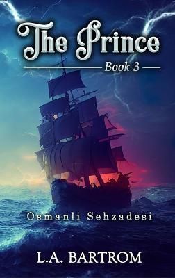 The Prince Book 3 By L a Bartrom 9781960113139 (Hardback)