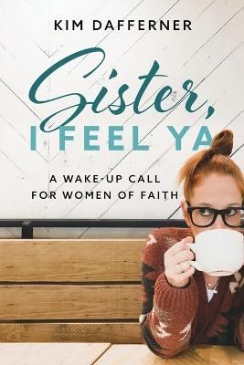 Sister, I Feel Ya By Kim Dafferner 9781960166005 (Paperback)