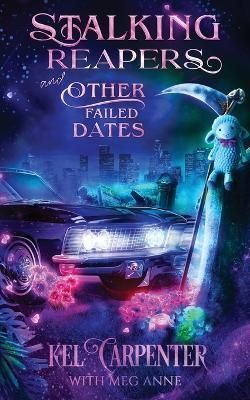 Stalking Reapers and Other Failed Dates By Carpenter 9781960167095