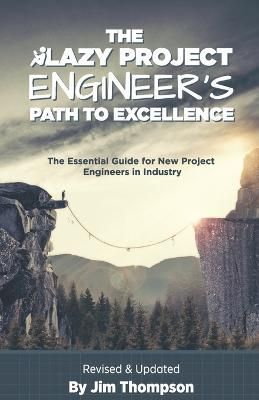 Lazy Project Engineer's Path to Excellence By Thompson 9781960243010