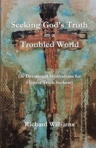 Seeking God's Truth in a Troubled World By Williams 9781960326492