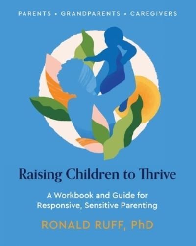 Raising Children to Thrive By Ronald Ruff 9781960378200 (Paperback)