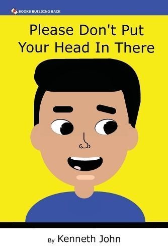 Please Don't Put Your Head In There By John 9781960467140 (Paperback)