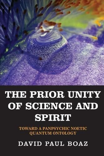 Prior Unity of Science and Spirit By Paul Boaz 9781960583765