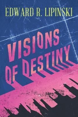 Visions of Destiny By Edward R Lipinski 9781960629371 (Paperback)