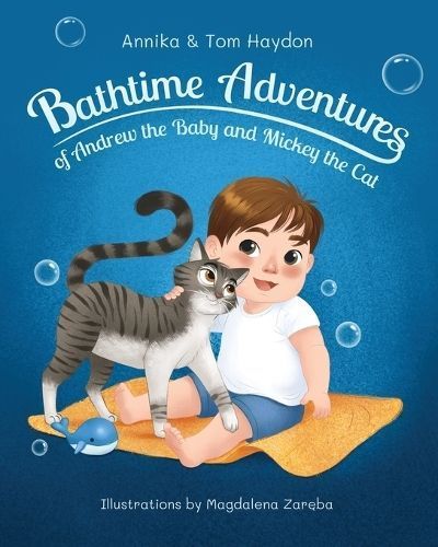 Bath Time Adventures of Andrew the Baby and Mickey the Cat By Haydon