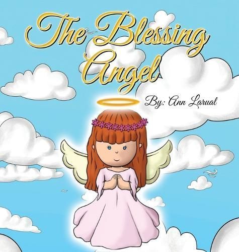 The Blessing Angel By Ann Larual 9781960684684 (Hardback)