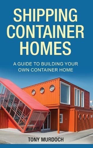 Shipping Container Homes By Tony Murdoch 9781960748188 (Hardback)