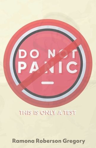 Do Not Panic, This Is Only a Test By Ramona Roberson Gregory