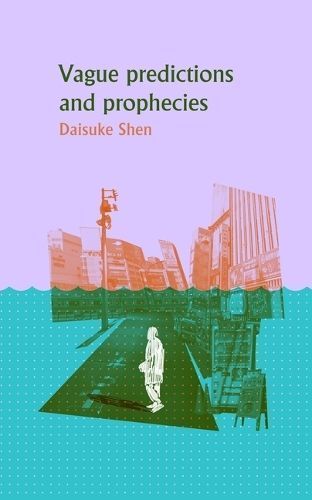 Vague Predictions & Prophecies By Daisuke Shen 9781960988133