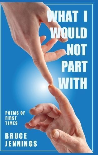 What I Would Not Part With By Bruce Jennings 9781961075733 (Hardback)