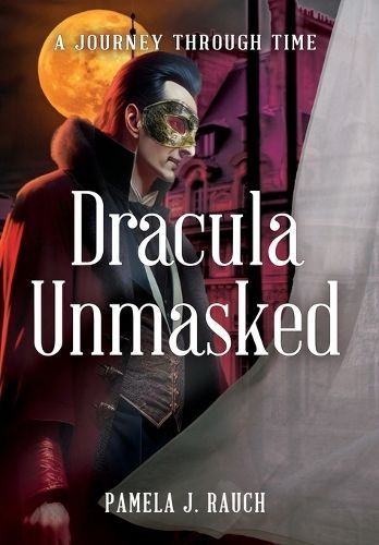 Dracula Unmasked By Pamela J Rauch 9781961227576 (Hardback)