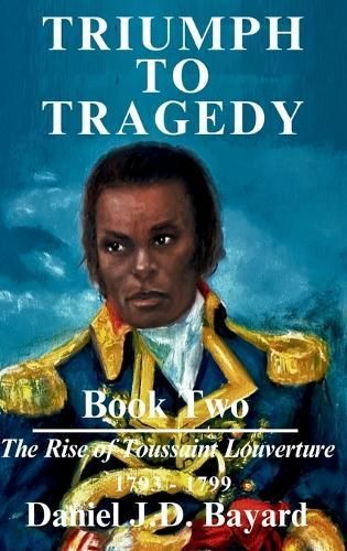 Triumph To Tragedy - Book Two By Daniel J D Bayard 9781961297043