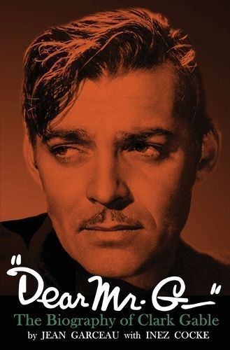 "Dear Mr. G."- The biography of Clark Gable By Garceau 9781961301061