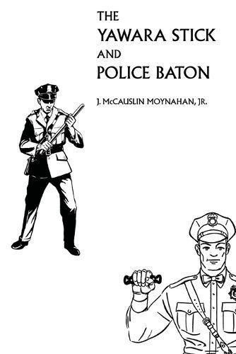 The Yawara Stick and Police Baton By James Moynahan 9781961301498