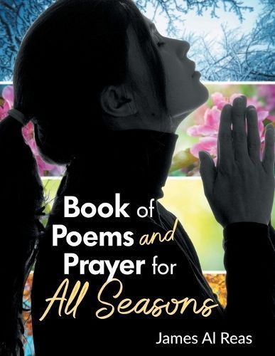 Book of Poems and Prayer for All Seasons By James Al Reas (Paperback)