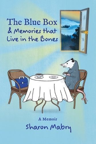 The Blue Box and Memories That Live in the Bones By Sharon Mabry
