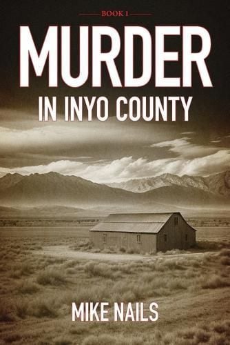 Murder in Inyo County By Michael Nails 9781961757493 (Paperback)