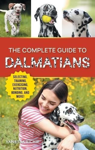 Complete Guide to Dalmatians By Richie 9781961846005 (Hardback)