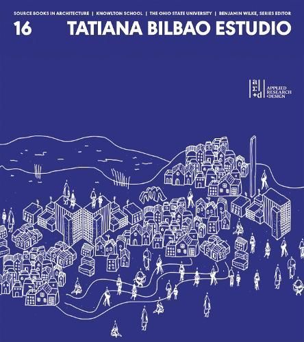 Tatiana Bilbao ESTUDIO By Tatiana Bilbao Estudio 9781961856066