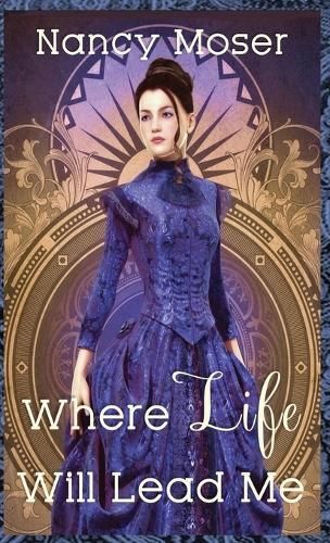 Where Life Will Lead Me By Nancy Moser 9781961907591 (Hardback)