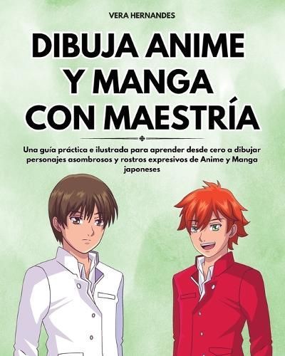 Dibuja Anime y Manga con Maestría By Hernandes 9781961920026