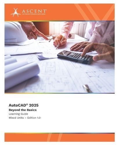 AutoCAD 2025 By Ascent - Center for Technical Knowledge 9781962037310