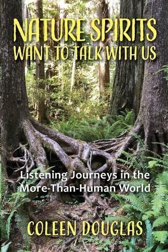Nature Spirits Want to Talk With Us By Coleen Douglas 9781962133876