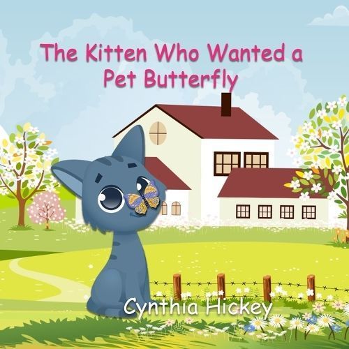 Kitten Who Wanted a Pet Butterfly By Hickey 9781962168199 (Paperback)