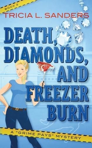 Death, Diamonds, and Freezer Burn By Tricia Sanders 9781962175081