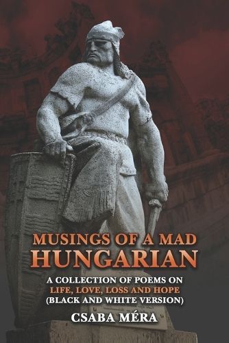 Musings Of A Mad Hungarian By Csaba Méra 9781962237888 (Paperback)
