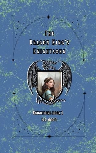 The Dragon King's Knightsong By M R Abbott 9781962300032 (Paperback)