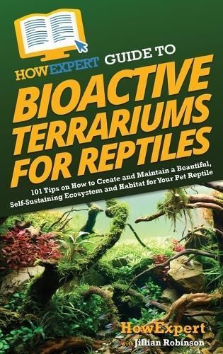 HowExpert Guide to Bioactive Terrariums for Reptiles By Howexpert